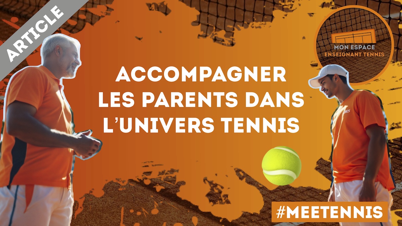meetennis, accompagner, parents, enseignement, enseignant, tennis, club