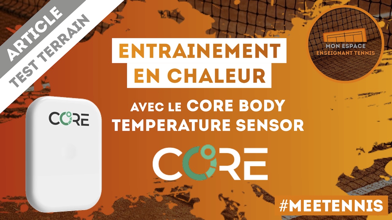 tennis, core body tempeterature sensor, tennis heat, heat training, chaleur, MEETennis